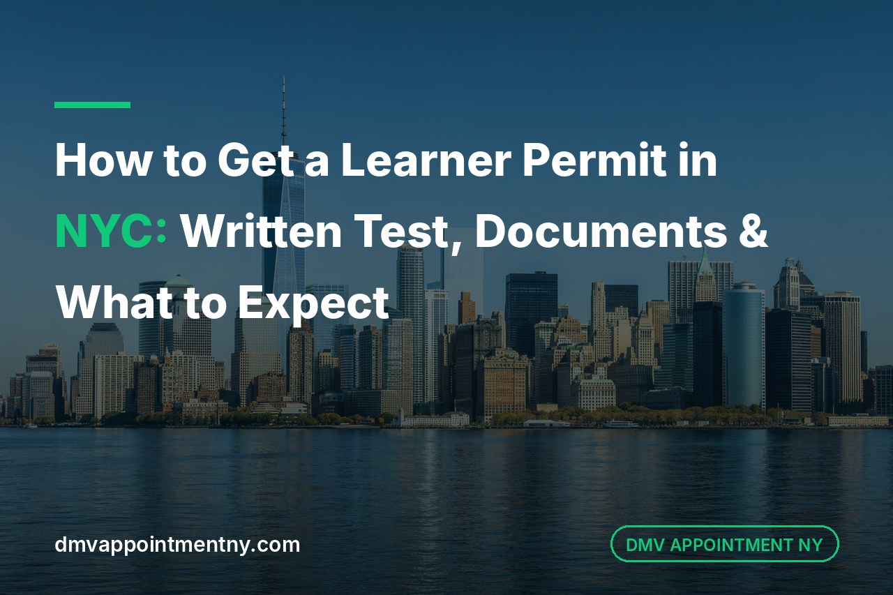 How to Get a Learner Permit in NYC: Written Test, Documents & What to Expect