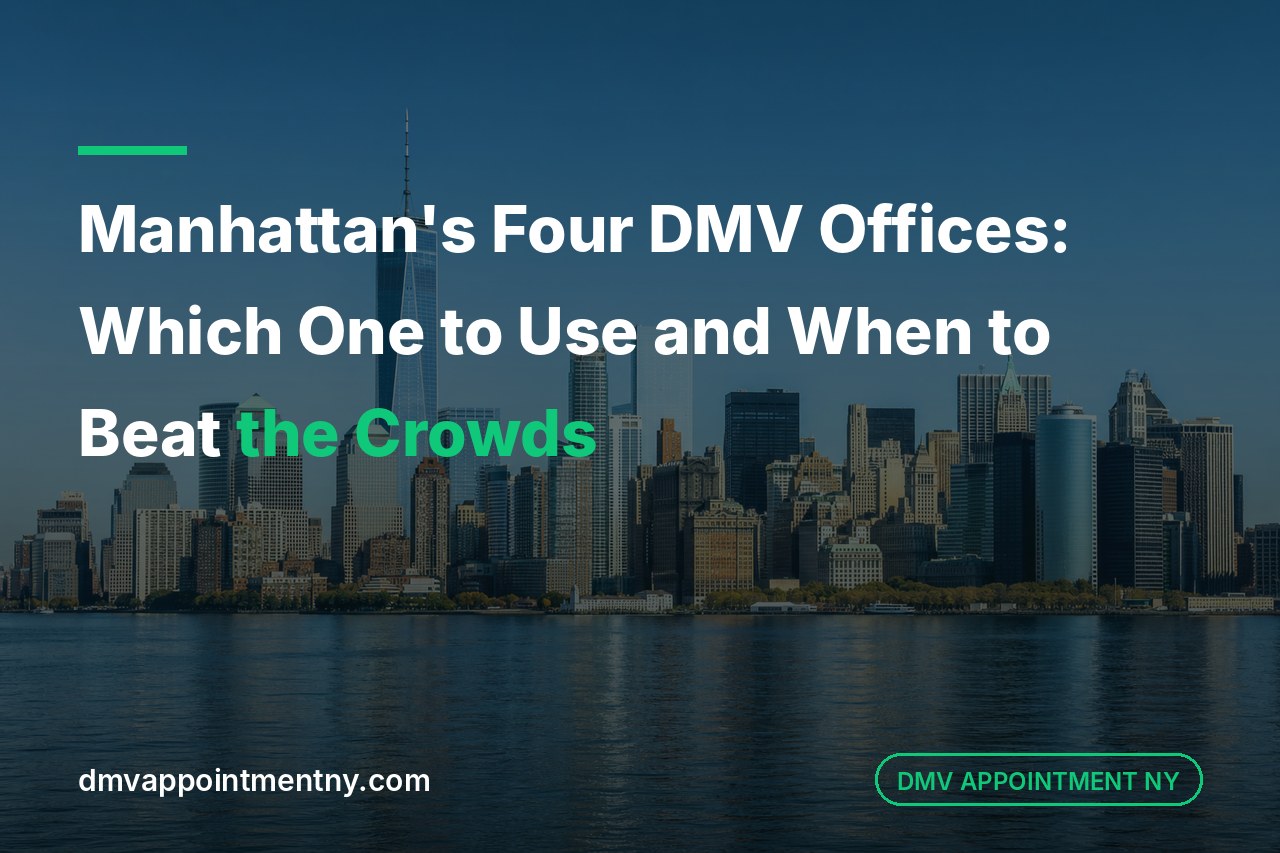 Manhattan's Four DMV Offices: Which One to Use and When to Beat the Crowds
